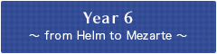Year6 ～ from Helm to Mezarte ～